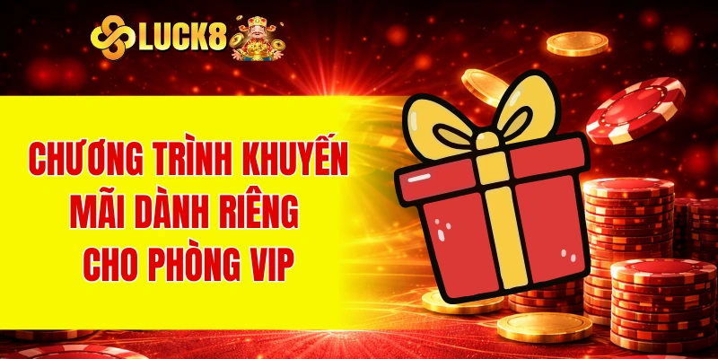 Khuyến Mãi 1 Chương trình khuyến mãi dành riêng cho phòng VIP