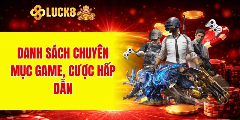 Giới Thiệu LUCK8 2 Danh sách chuyên mục game, cược hấp dẫn